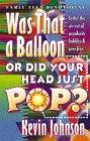 Was That a Balloon or Did Your Head Just Pop?: Lettin' the Air Out of Popularity Bubbles & Peer Fear (Johnson, Kevin, Early Teen Devotionals.)