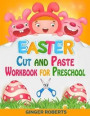 Easter Cut and Paste Workbook for Preschool: A Fun Scissor Skills Activity Book for Kids Ages 2-5 with Cutting and Coloring Pages, Odd One Out, Mazes