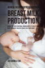46 Meal Recipes to Increase Your Breast Milk Production: Using the Best Natural Ingredients to Help Your Body Produce Healthy Milk for Your Baby