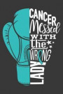 Cancer Messed with the Wrong Lady: A Ovarian Cancer Fighter's 6x9 Blank Lined Journal Notebook Support Ovarian Cancer Research and Awareness