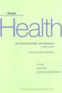 Health: An Ecosystem Approach (In Focus (International Development Research Centre))