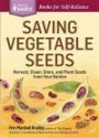 Saving Vegetable Seeds: Harvest, Clean, Store, and Plant Seeds from Your Garden. A Storey Basics® Title