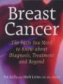 Breast Cancer: The Facts You Need to Know about Diagnosis, Treatment and Beyond