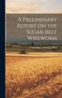 A Preliminary Report on the Sugar-Beet Wireworm