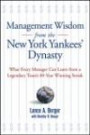 Management Wisdom From the New York Yankees'Dynasty : What Every Manager Can Learn From a Legendary Team's 80-Year Winning Streak