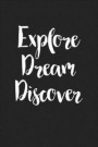 Explore Dream Discover: A 6x9 Inch Matte Softcover Journal Notebook with 120 Blank Lined Pages and a Motivational Cover Slogan