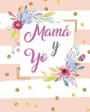 Mama Y Yo: Libreta Diario Regalo Para Mama E Hija Con Preguntas, Cartas Y Espacios Para Dibujar 20 X 25 CM 120 Paginas