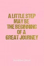 Inspirational Journal: Dot Grid Gift Idea - A Little Step May Be The Beginning Of A Great Journey Inspirational Quote Journal - Pink Dotted D