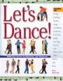 Let's Dance!: Learn to Swing, Jitterbug, Rumba, Tango, Line Dance, Lambada, Cha-Cha, Waltz, Two-Step, Foxtrot and Salsa with Style, Grace and Ease
