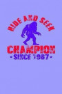 Hide and Seek Champion Since 1967: Bigfoot Hide & Seek Champion Journal