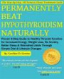 Permanently Beat Hypothyroidism Naturally: Proven 3-Step Guide to Healthy Thyroid Function for Increased Energy, Weight Loss, No More Anxiety, Better ... a Simple Diet (Women's Health Expert Series)