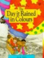 The Day It Rained in Colours (Picture Storybooks)