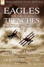Eagles Over the Trenches: "Flying for France with American Escadrille at Verdun" AND "Our Pilots in the Air" Pt. A & B: Two First Hand Accounts of the ... at War in the Air During World War I