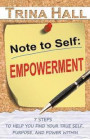 Note to Self: Empowerment: 7 Steps to Help You Find Your True Self, Purpose, and Power Within