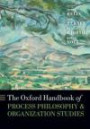 The Oxford Handbook of Process Philosophy and Organization Studies (Oxford Handbooks in Business and Management)
