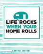 Life Rocks When Your Home Rolls Camping Journal: Camping Planner & RV Travel Logbook, Caravan Travel Journal, and Glamping Diary