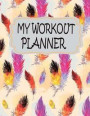 My Workout Planner: Fitness Planner Exercise Log and Meal Planning Notebook to Track and Plan Nutrition, Loss Weight Diet, and Records Bod