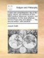 A clear and comprehensive view of the being, nature, and attributes of God, ... With practical inferences, remarks, and exhortations, for the more ... ... The second edition, with additions