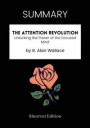 SUMMARY: The Attention Revolution: Unlocking The Power Of The Focused Mind By B. Alan Wallace