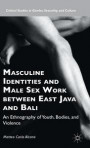 Masculine Identities and Male Sex Work between East Java and Bali: An Ethnography of Youth, Bodies, and Violence (Critical Studies in Gender, Sexuality, and Culture)