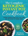 Ketogenic Instant Pot Cookbook: Everyday Ketogenic Recipes You'll Love to Cook with Your Instant Pot Pressure Cooker