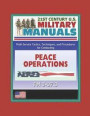 21st Century U.S. Military Manuals: Multi-Service Tactics, Techniques, and Procedures for Conducting Peace Operations - FM 3-07.31