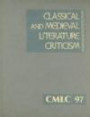 Classical and Medieval Literature Criticism, Volume 97: Criticism of the Works of World Authors from Classical Antiquity Through the Fourteenth Centur (Classical & Medieval Literature Criticism)