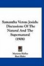 Samantha Versus Josiah: Discussions Of The Natural And The Supernatural (1906)