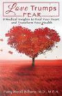 Love Trumps Fear: 8 Medical Insights to Heal Your Heart and Transform Your Health
