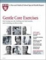 Gentle Core Exercises: Start Toning your Abs, Building your Back Muscles, and Reclaiming Core Fitness Today (Harvard Medical School Special Health Reports)