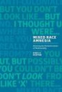 Mixed Race Amnesia: Resisting the Romanticization of Multiraciality