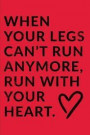 When Your Legs Can't Run Anymore, Run With Your Heart: Blank Lined Journal For Women Marathon Runners