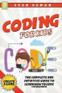 Coding For Kids: The Complete And Intuitive Guide to Learn How To Code