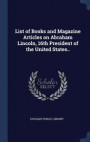 List of Books and Magazine Articles on Abraham Lincoln, 16th President of the United States