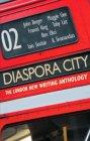 Diaspora City : The London New Writing Anthology