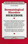 Dermatological Disorders Sourcebook: Basic Consumer Health Information About Conditions And Disorders Affecting the Skin, Hair, And Nails (Health Reference Series)