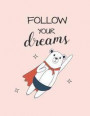 Follow Your Dreams: Follow Your Dreams with Bear on Pink Cover and Lined Pages, Extra Large (8.5 X 11) Inches, 110 Pages, White Paper
