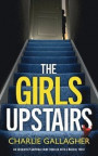 THE GIRLS UPSTAIRS an absolutely gripping crime thriller with a massive twist