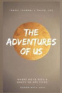 The Adventures of Us: Our keepsake travel journal of where we've been and where we want to go