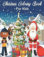 Christmas Coloring Book for Kids: Amazing Christmas Coloring Book For Kids - Beautiful Christmas Gift for Toddlers & Kids - A Perfect Holiday Coloring