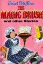 The Magic Brush: and Other Stories (Enid Blyton's Popular Rewards Series I)