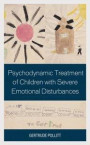 Psychodynamic Treatment of Children with Severe Emotional Disturbances