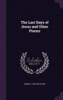 The Last Days of Jesus and Other Poems