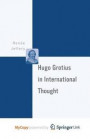 Hugo Grotius In International Thought