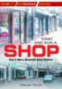 Start and Run a Shop: How to Open a Successful Retail Business (How to Books: Small Business Start-Ups)