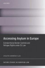 Accessing Asylum in Europe: Extraterritorial Border Controls and Refugee Rights under EU Law (Oxford Studies in European Law)