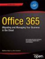 Office 365: Migrating and Managing Your Business in the Cloud: Migrating and Managing Your Business in the Cloud