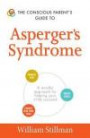 The Conscious Parent's Guide To Asperger's Syndrome: A Mindful Approach for Helping Your Child Succeed (The Conscious Parent's Guides)