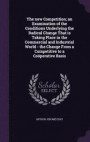 The New Competition; An Examination of the Conditions Underlying the Radical Change That Is Taking Place in the Commercial and Industrial World - The Change from a Competitive to a Cooperative Basis