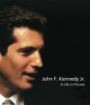 John F. Kennedy Jr.: A Life in Pictures (Kennedy Family)
